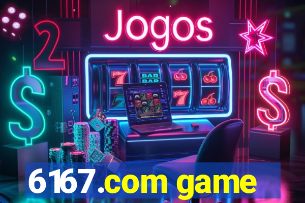 6167.com game